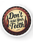 Dont Use Your Teeth Bottle Opener
