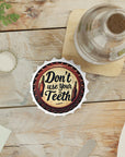 Dont Use Your Teeth Bottle Opener