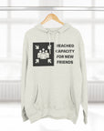 "Friends List at Capacity"  Fleece Hoodie