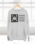 "Friends List at Capacity"  Fleece Hoodie