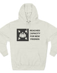 "Friends List at Capacity"  Fleece Hoodie