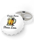 "Drink More, Stress Less" Bottle Opener